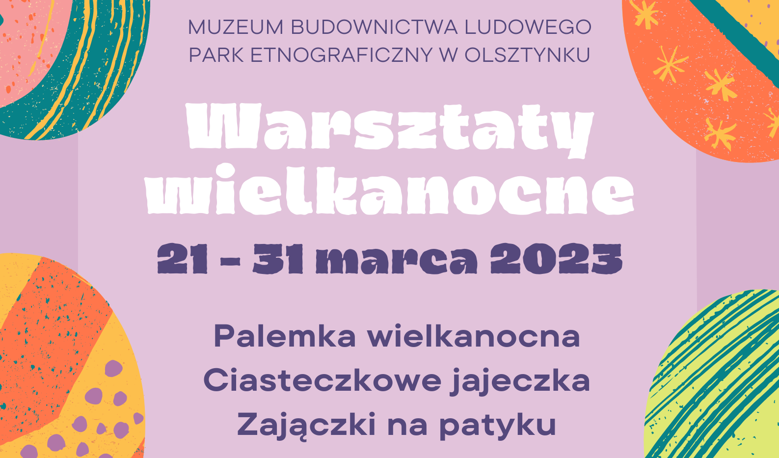 Warsztaty Wielkanocne Muzeum Budownictwa Ludowego