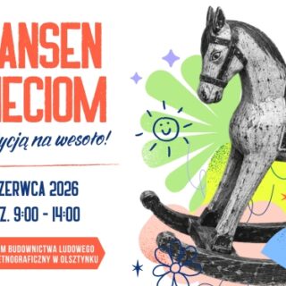 Skansen Dzieciom 2026 – Z tradycją na wesoło!