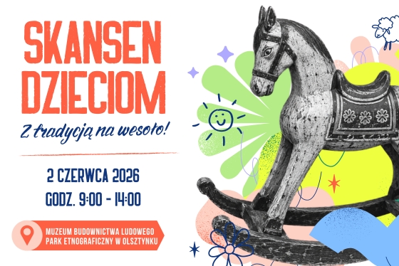 Skansen Dzieciom 2026 – Z tradycją na wesoło!